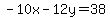-10x-12y=38