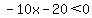 -10x-20%3C0
