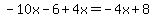-10x-6%2B4x=-4x%2B8