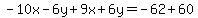 -10x-6y%2B9x%2B6y=-62%2B60