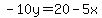 -10y=20-5x