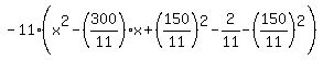 -11%28x%5E2-%28300%2F11%29x%2B%28150%2F11%29%5E2-2%2F11-%28150%2F11%29%5E2%29