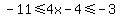 -11%3C=4x-4%3C=-3