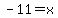 -11=x