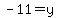 -11=y