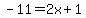 -11+=+2x%2B1