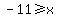 -11+%3E=+x