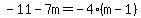 -11-7m=-4%28m-1%29