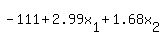 -111+%2B+2.99x%5B1%5D+%2B+1.68x%5B2%5D