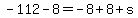 -112-8=-8%2B8%2Bs