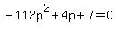-112p%5E2%2B4p%2B7=0