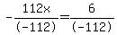 -112x%2F-112+=+6%2F-112