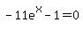 -11e%5Ex+-+1+=+0