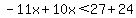 -11x%2B10x%3C27%2B24