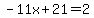-11x%2B21=2+