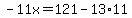-11x=121-13%2A11