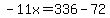 -11x=336-72