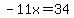 -11x=34