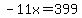 -11x=399