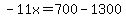 -11x=700-1300