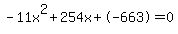 -11x%5E2%2B254x%2B-663+=+0