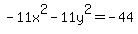 -11x%5E2+-11y%5E2++=+-44