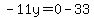 -11y=0-33