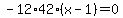 -12%2A42%28x-1%29+=+0