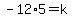 -12%2A5=k
