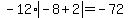 -12%2Aabs%28-8%2B2%29=-72