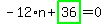 -12%2An%2Bhighlight_green%28+36+%29=0