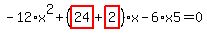 -12%2Ax%5E2%2B%28highlight_red%28+24+%29%2Bhighlight_red%28+2+%29%29%2Ax-6%2Ax5=0