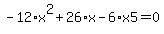 -12%2Ax%5E2%2B26%2Ax-6%2Ax5=0