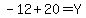 -12%2B20=Y