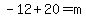 -12%2B20=m