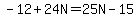 -12%2B24N=25N-15