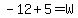 -12%2B5=W