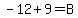 -12%2B9=B