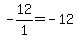 -12%2F1=-12