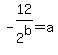 -12%2F2%5Eb+=+a