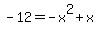 -12=-x%5E2%2Bx