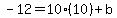 -12=10%2810%29%2Bb