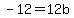 -12=12b