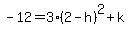 -12=3%282-h%29%5E2%2Bk