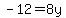 -12=8y