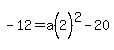 -12=a%282%5E%22%22%29%5E2-20