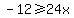 -12%3E=24x