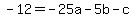 -12+=+-25a++-+5b+-+c