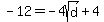 -12+=+-4sqrt%28d%29%2B4