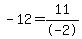 -12+=+11%2F-2